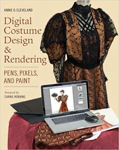 Digital Costume Design & Rendering-Pens, Pixels, and Paint by Annie O Cleveland