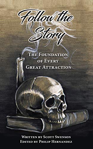 Follow The Story-The Foundation of Every Great Attraction By Scott Swenson