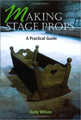 Making Stage Props - A practical guide - book by Andy Wilson