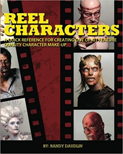 Reel Characters-A Quick Reference for Creating Out of Kit Feature Quality Character Make-ups