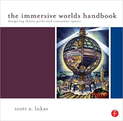 The Immersive Worlds Handbook-Designing Theme Parks and Consumer Spaces By Scott Lukas