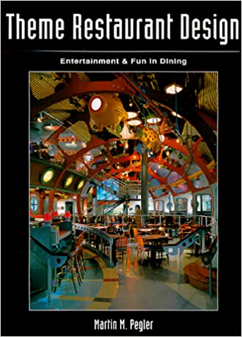 Theme Restaurant Design-Entertainment & Fun Dining By Martin M Pegler