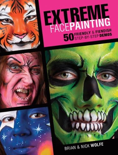extreme-face-painting-50-friendly-fiendish-step-by-step-demos-brian-wofle-nick-wolfe